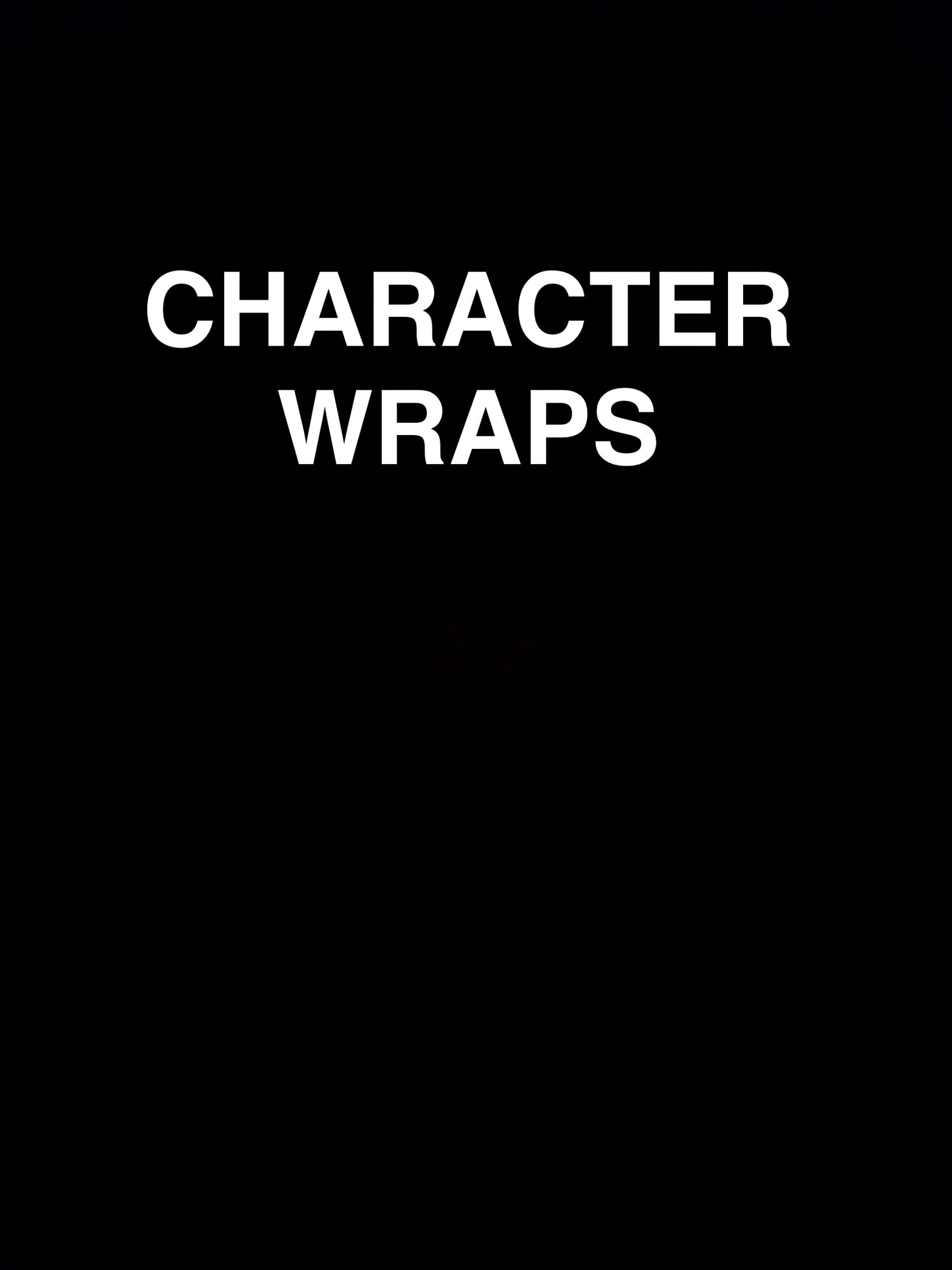 CHARACTER WRAPS