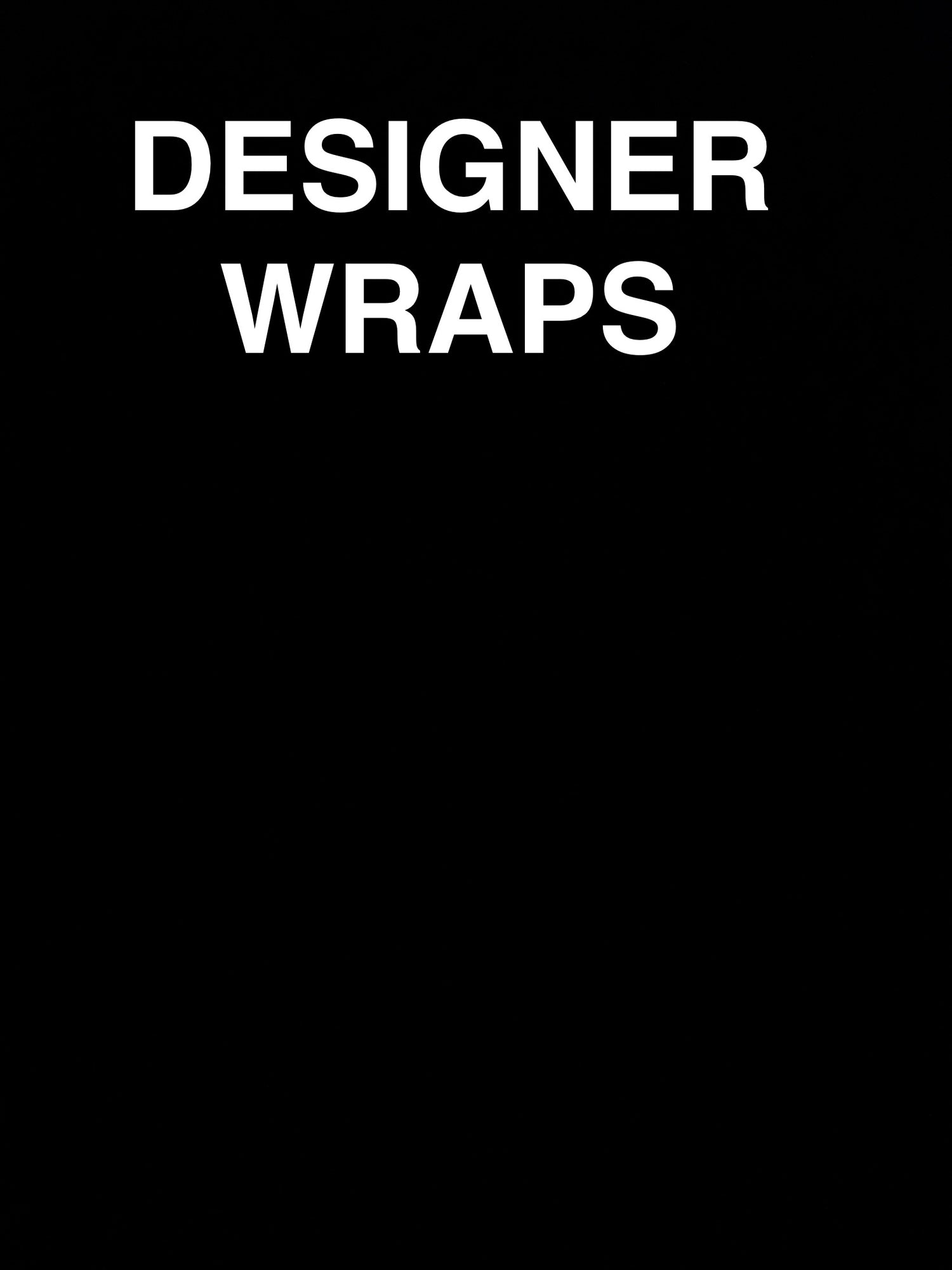 DESIGNER WRAPS